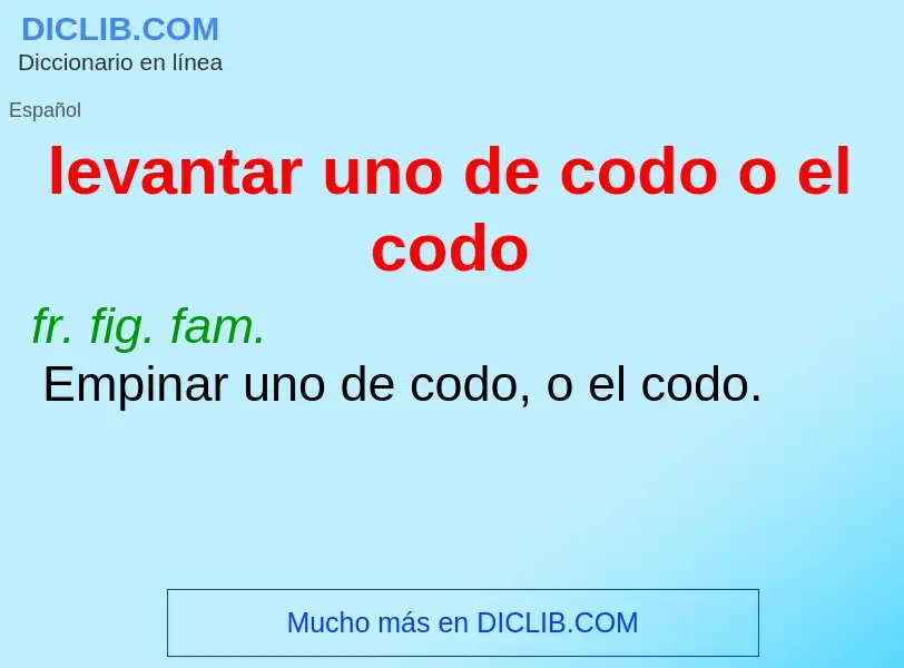 Che cos'è levantar uno de codo o el codo - definizione