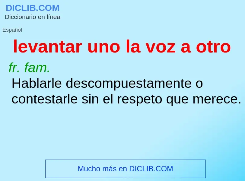 O que é levantar uno la voz a otro - definição, significado, conceito