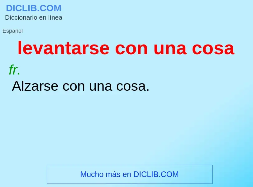 O que é levantarse con una cosa - definição, significado, conceito