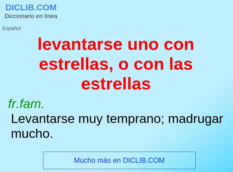 What is levantarse uno con estrellas, o con las estrellas - definition