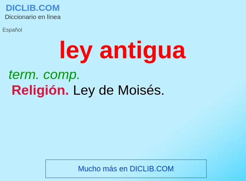 Was ist ley antigua - Definition