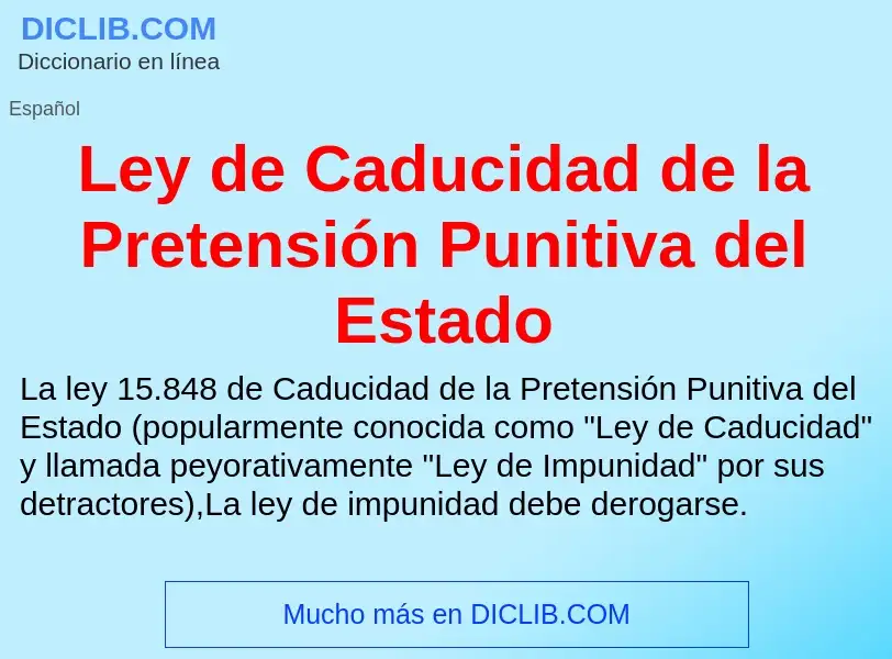 Что такое Ley de Caducidad de la Pretensión Punitiva del Estado - определение