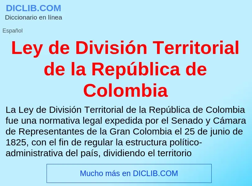 ¿Qué es Ley de División Territorial de la República de Colombia? - significado y definición