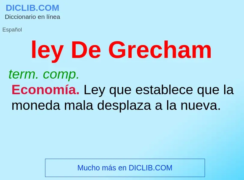 Che cos'è ley De Grecham - definizione