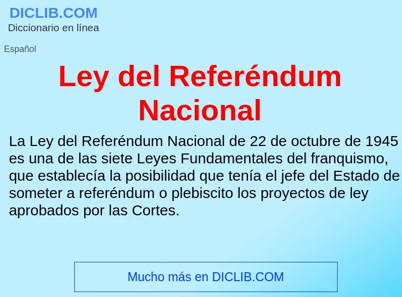 O que é Ley del Referéndum Nacional - definição, significado, conceito