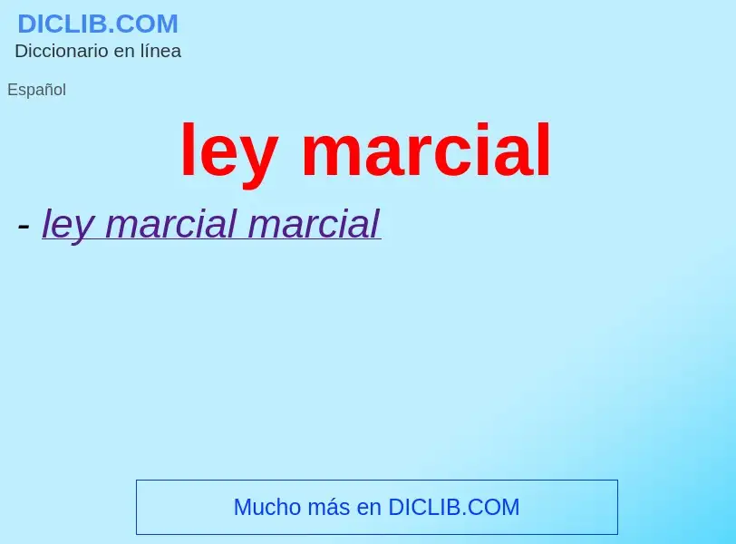 What is ley marcial - meaning and definition