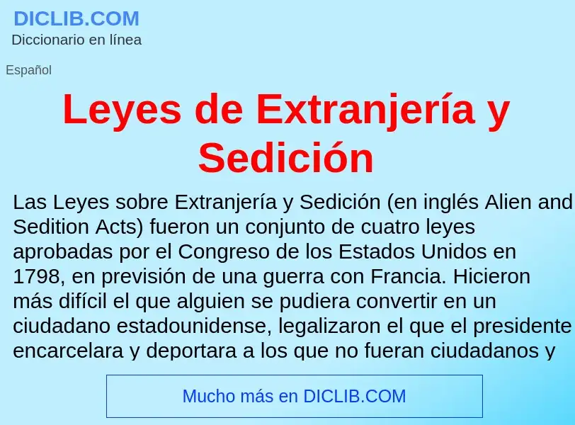 ¿Qué es Leyes de Extranjería y Sedición? - significado y definición