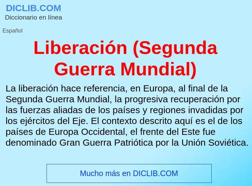 Che cos'è Liberación (Segunda Guerra Mundial) - definizione