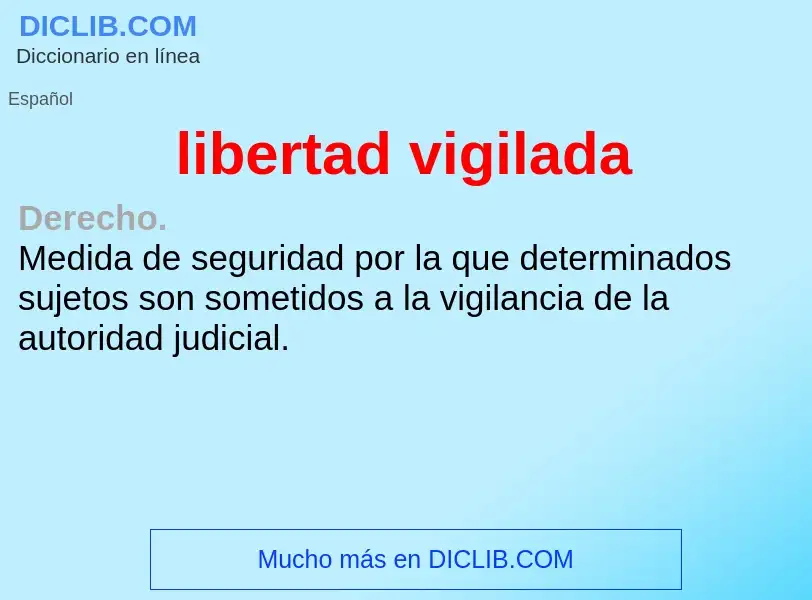 What is libertad vigilada - meaning and definition