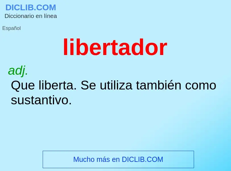 ¿Qué es libertador? - significado y definición