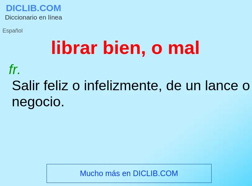 What is librar bien, o mal - meaning and definition