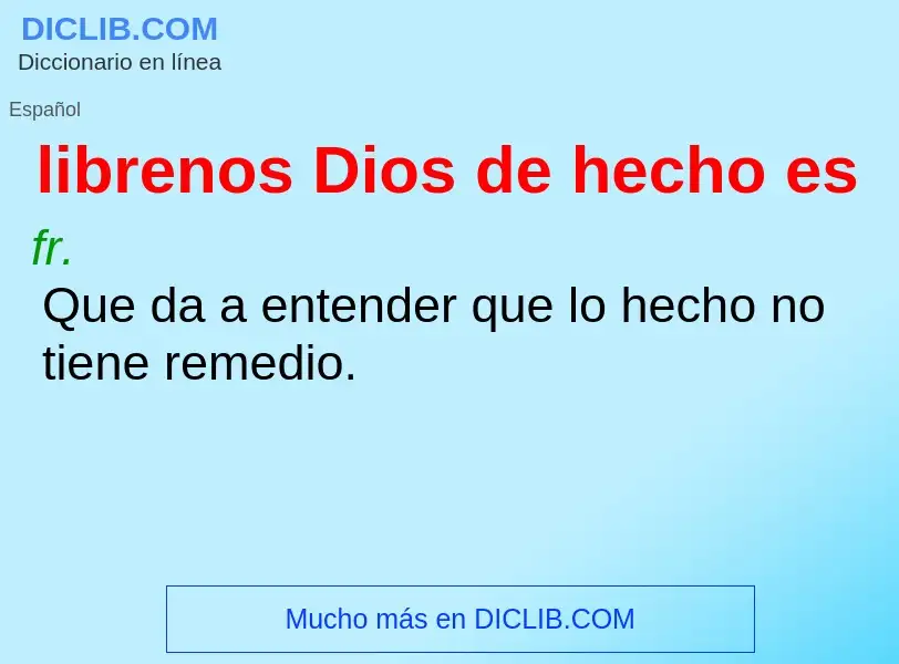 Что такое librenos Dios de hecho es - определение