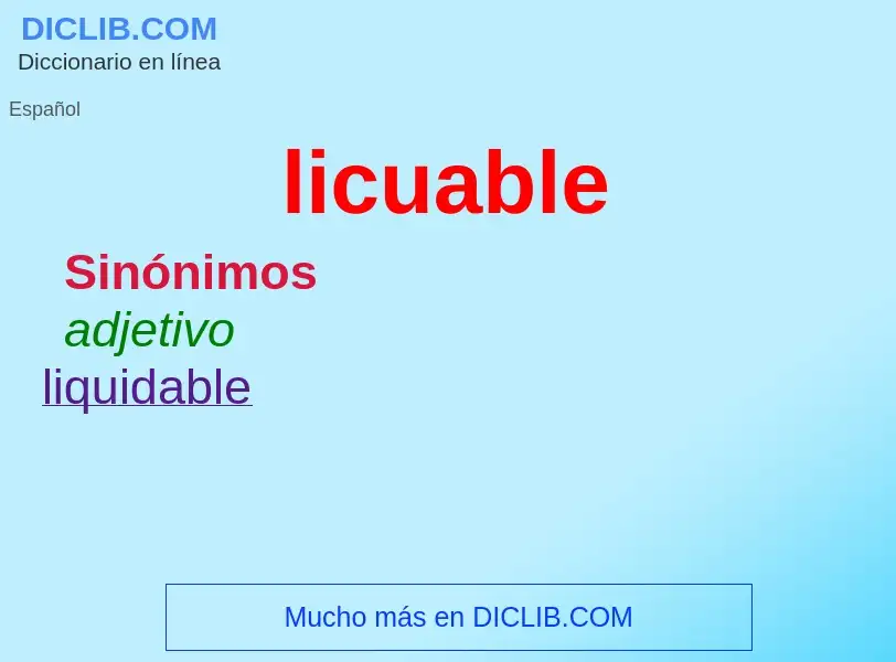 What is licuable - definition