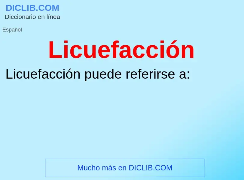 What is Licuefacción - meaning and definition