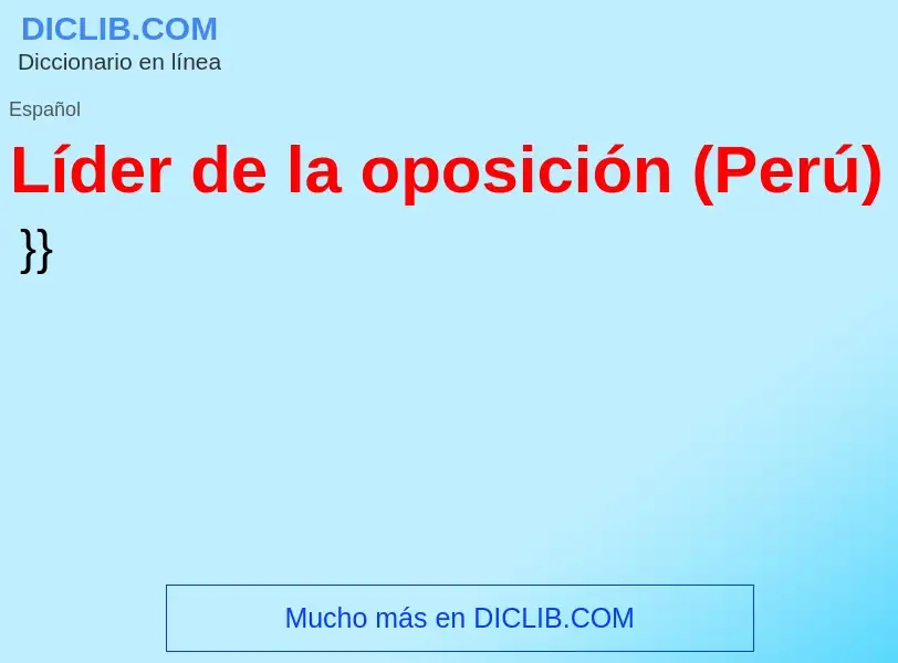 Что такое Líder de la oposición (Perú) - определение