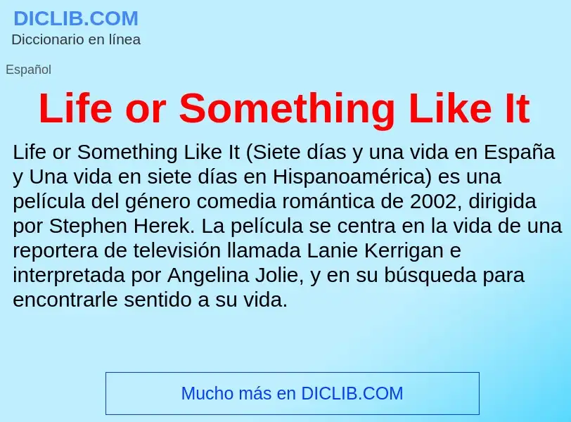 O que é Life or Something Like It - definição, significado, conceito