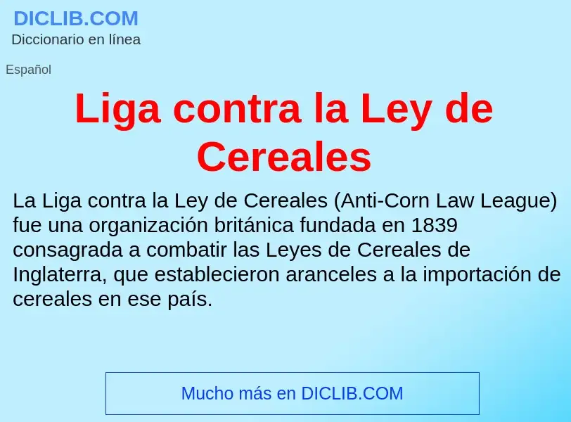 Что такое Liga contra la Ley de Cereales - определение