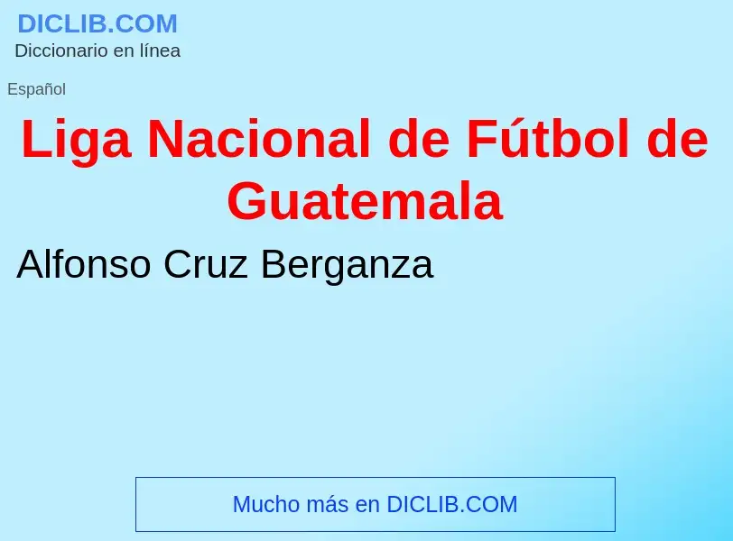 What is Liga Nacional de Fútbol de Guatemala - definition