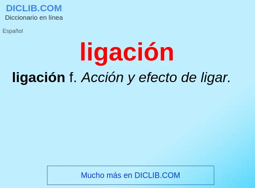 O que é ligación - definição, significado, conceito