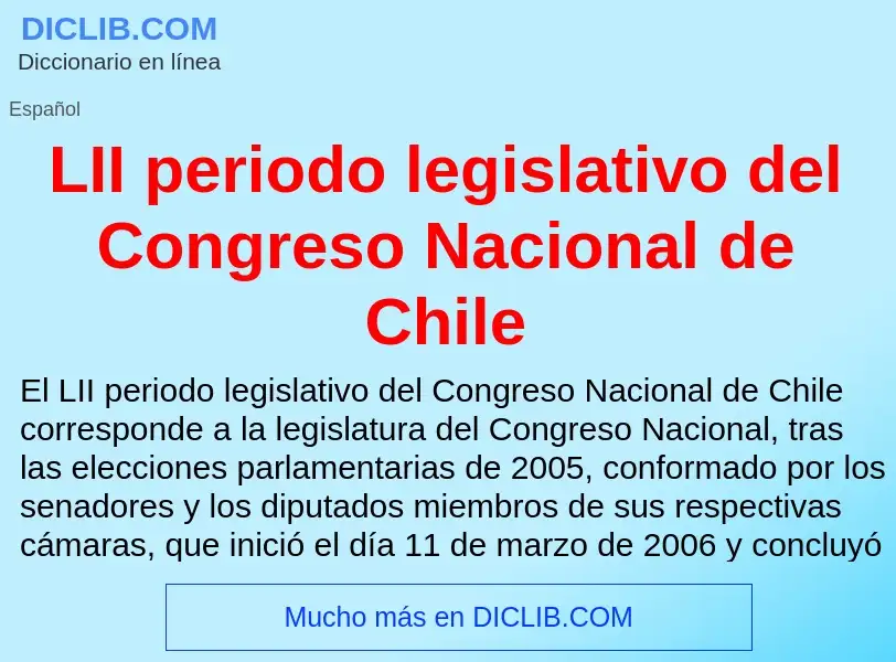 Τι είναι LII periodo legislativo del Congreso Nacional de Chile - ορισμός