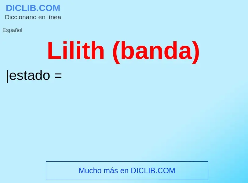 ¿Qué es Lilith (banda)? - significado y definición