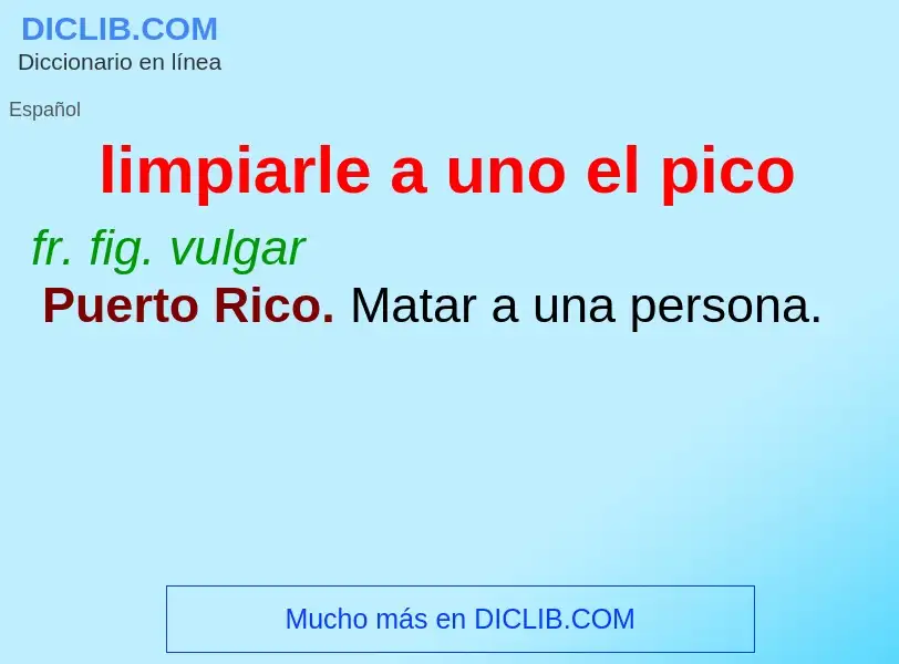 Wat is limpiarle a uno el pico - definition