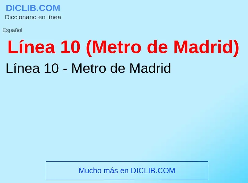 Что такое Línea 10 (Metro de Madrid) - определение