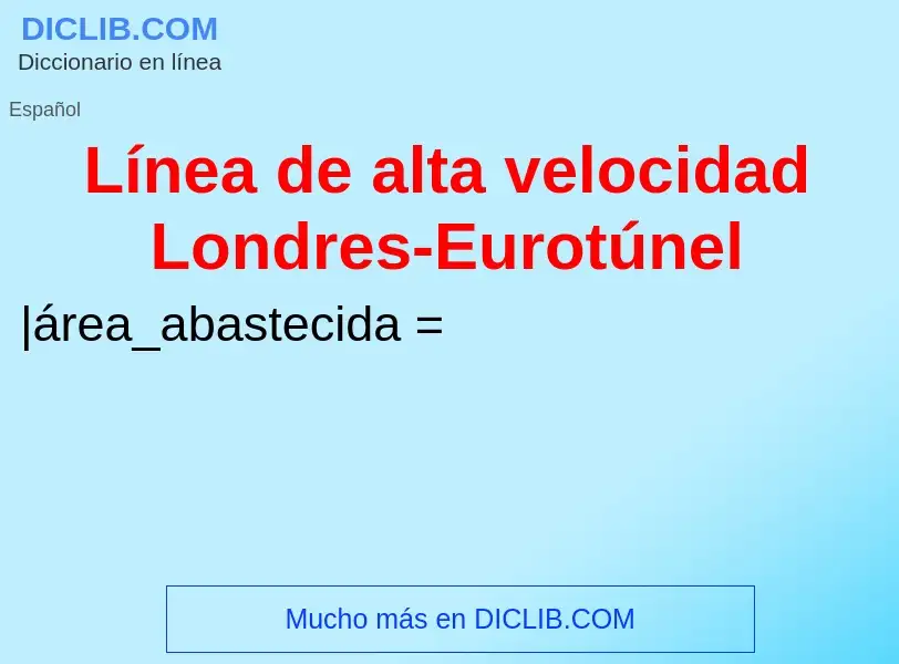 What is Línea de alta velocidad Londres-Eurotúnel - definition