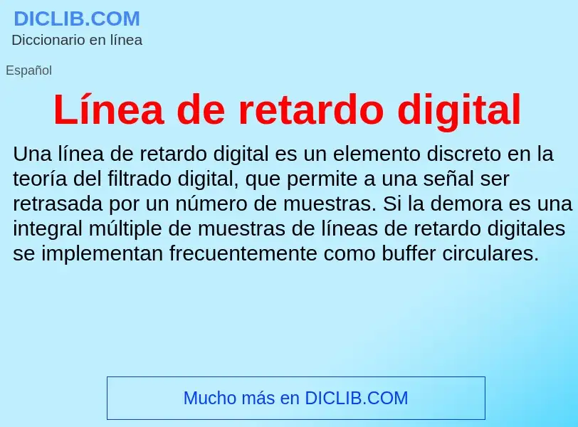 Что такое Línea de retardo digital - определение