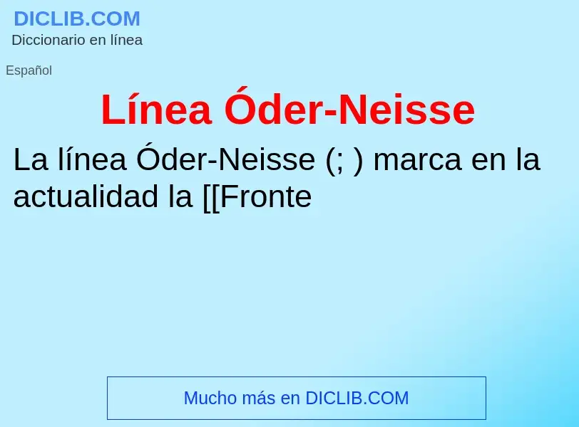 ¿Qué es Línea Óder-Neisse? - significado y definición