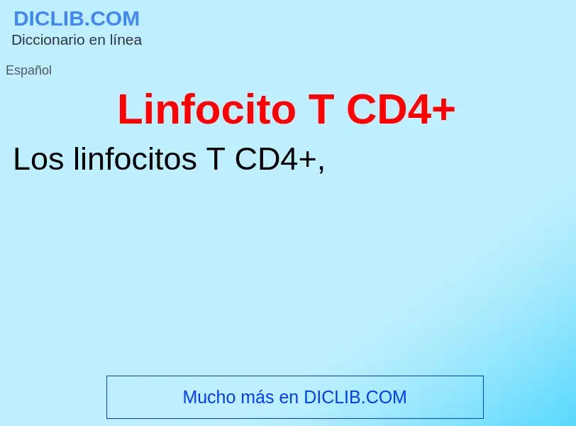 ¿Qué es Linfocito T CD4+? - significado y definición