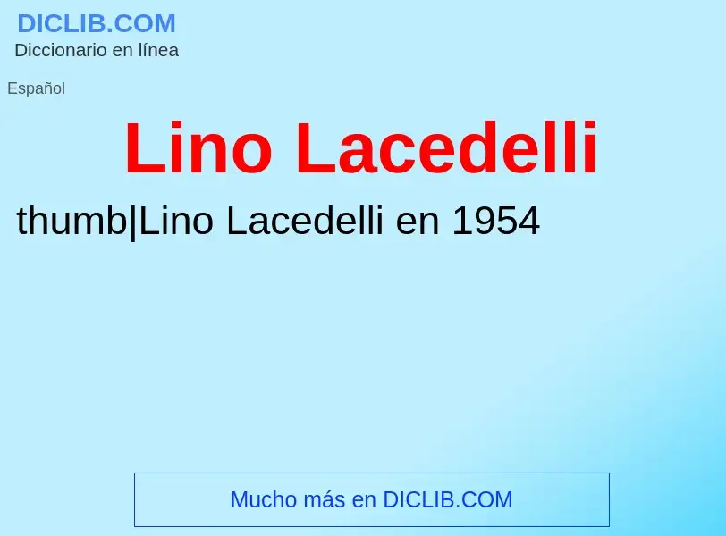 ¿Qué es Lino Lacedelli? - significado y definición