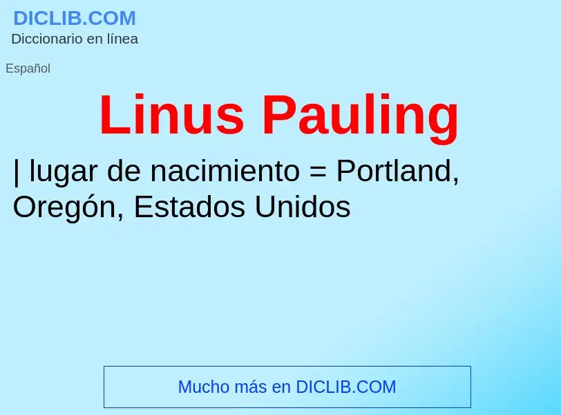 ¿Qué es Linus Pauling? - significado y definición