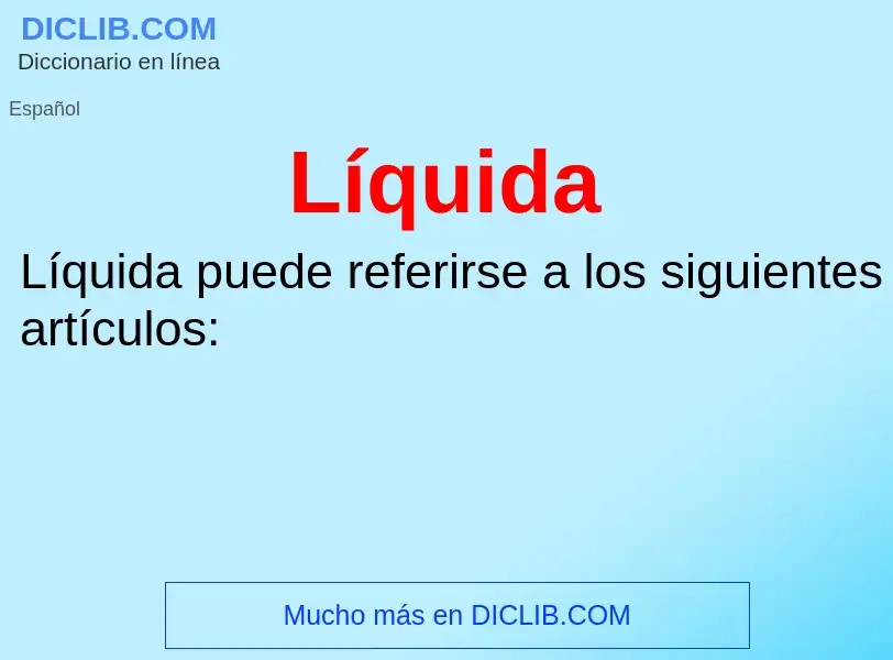 O que é Líquida - definição, significado, conceito