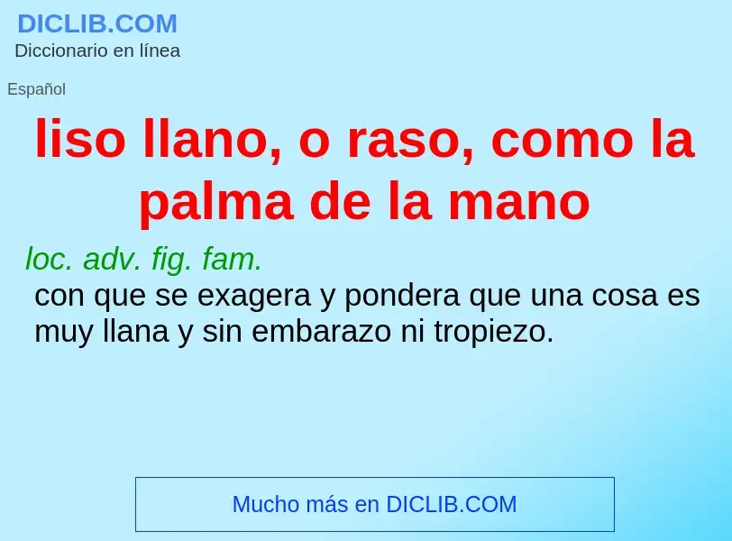 O que é liso llano, o raso, como la palma de la mano - definição, significado, conceito