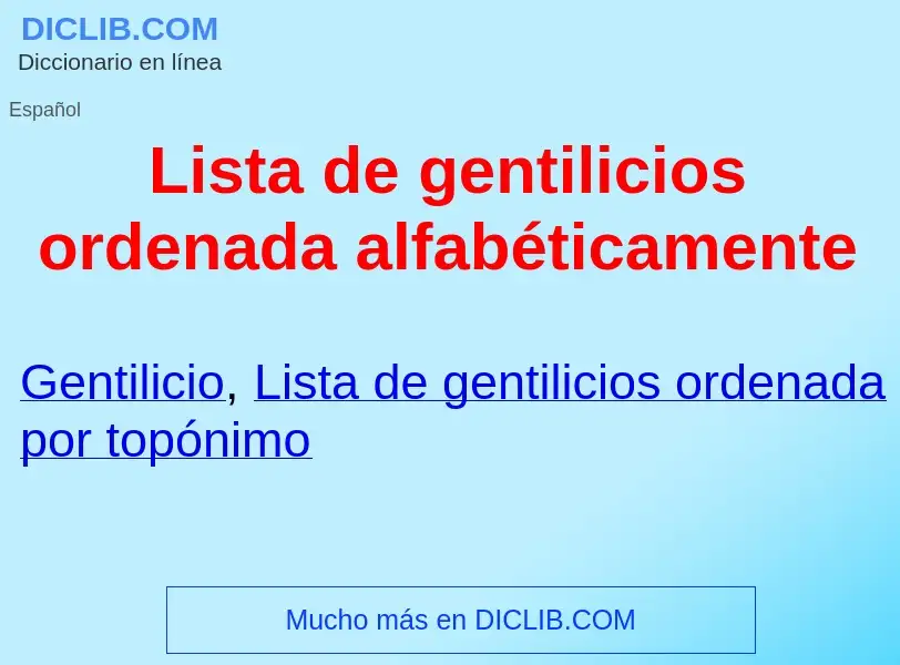 ¿Qué es Lista de gentilicios ordenada alfabéticamente ? - significado y definición