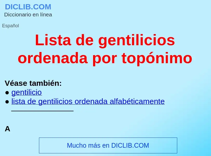 ¿Qué es Lista de gentilicios ordenada por topónimo ? - significado y definición