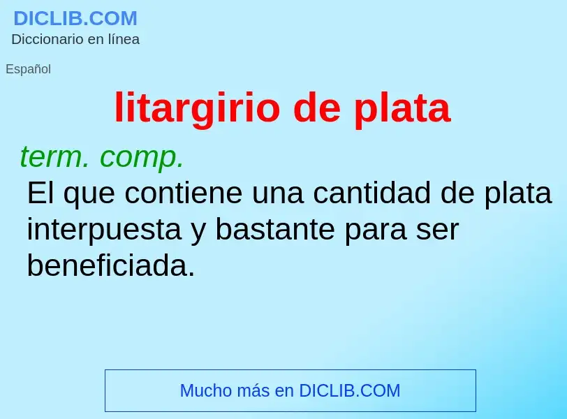 Wat is litargirio de plata - definition