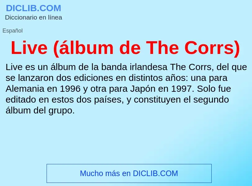 ¿Qué es Live (álbum de The Corrs)? - significado y definición