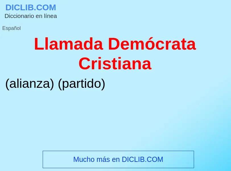 Что такое Llamada Demócrata Cristiana - определение