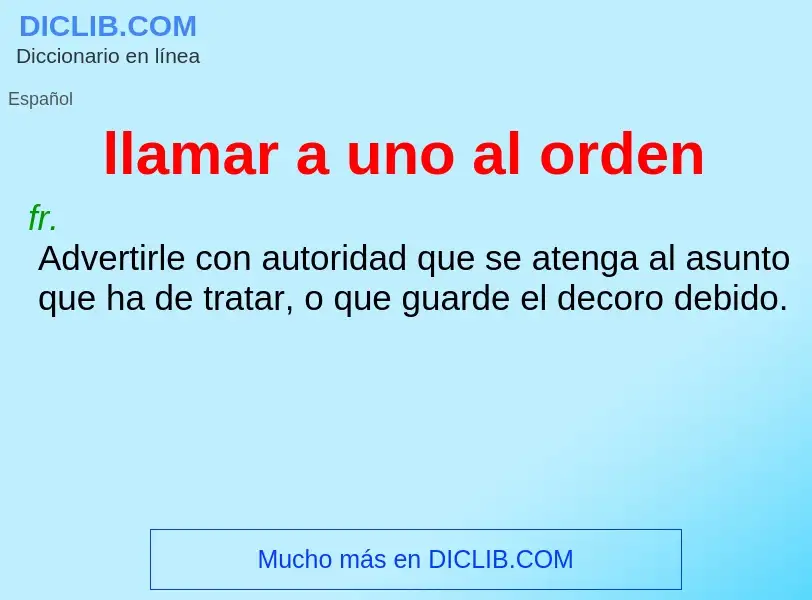 Che cos'è llamar a uno al orden - definizione