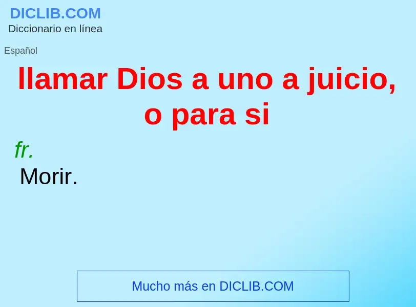 Wat is llamar Dios a uno a juicio, o para si - definition