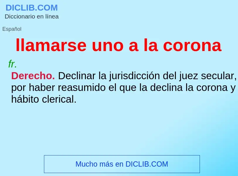 ¿Qué es llamarse uno a la corona? - significado y definición