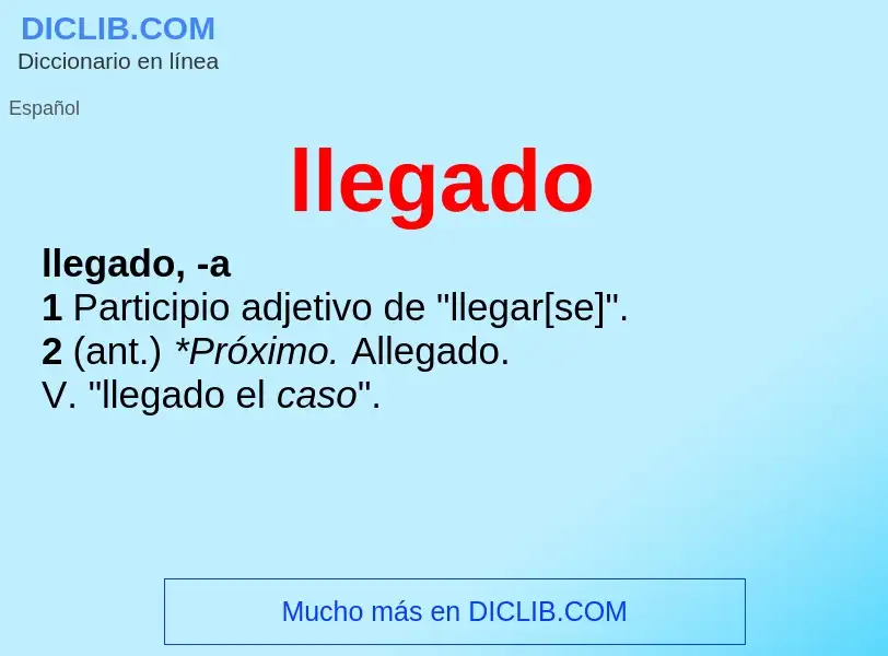 ¿Qué es llegado? - significado y definición