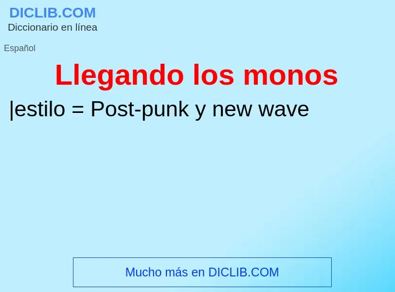 Wat is Llegando los monos - definition