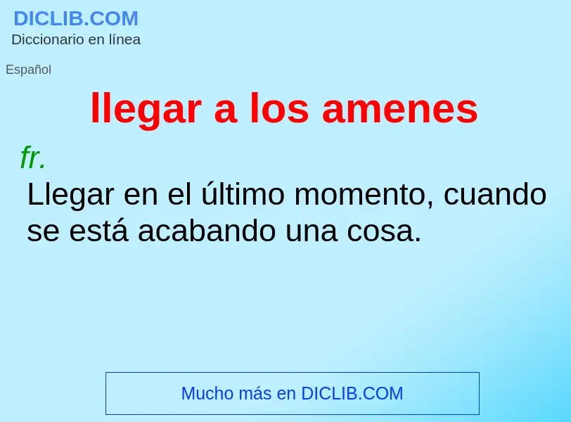 What is llegar a los amenes - meaning and definition