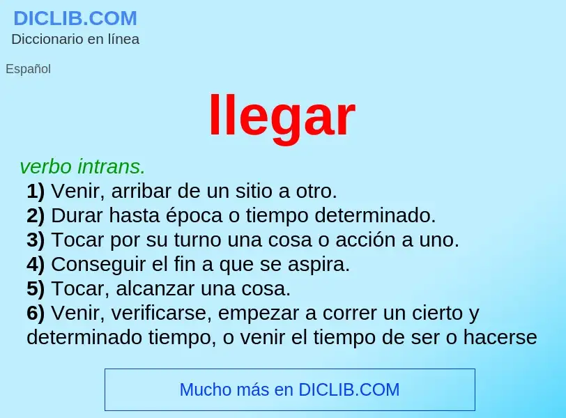 What is llegar - meaning and definition