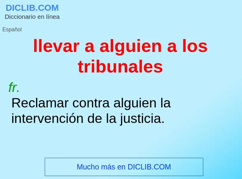 Che cos'è llevar a alguien a los tribunales - definizione