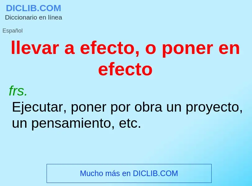 Was ist llevar a efecto, o poner en efecto - Definition