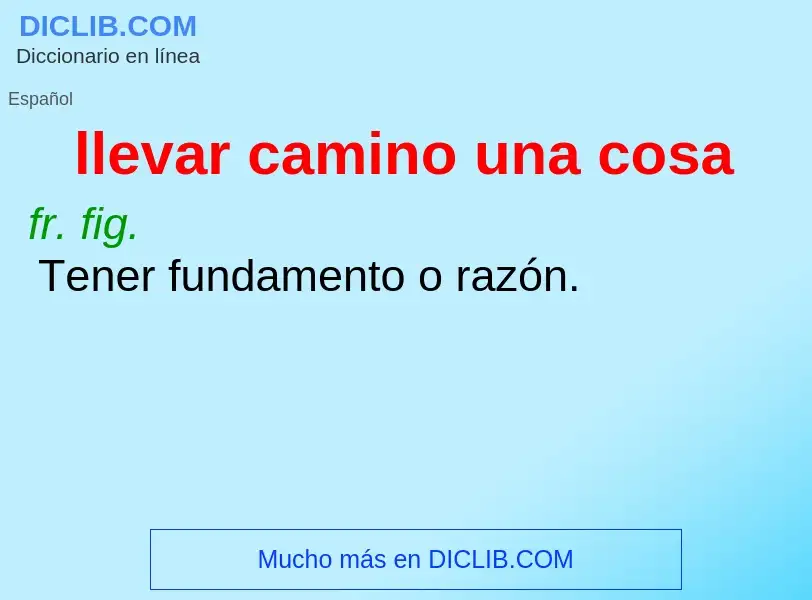 Che cos'è llevar camino una cosa - definizione